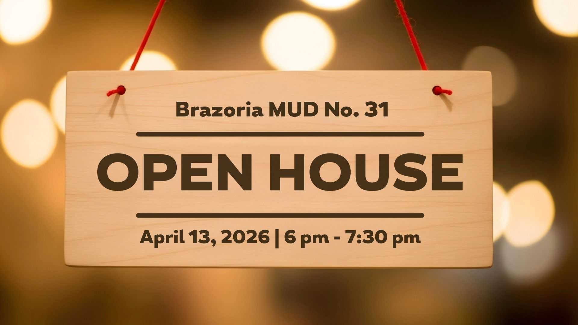 A wooden sign hanging against a blurred background of warm bokeh lights. The sign features the text Brazoria MUD No. 31, followed by a large OPEN HOUSE, and April 13, 2026 from 6 pm to 7:30 pm.